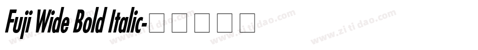 Fuji Wide Bold Italic字体转换